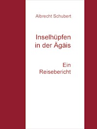 Inselhüpfen in der Ägäis - Albrecht Schubert - E-Book
