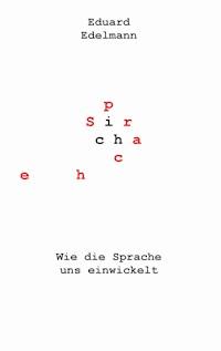Wie die Sprache uns einwickelt - Eduard Edelmann - E-Book