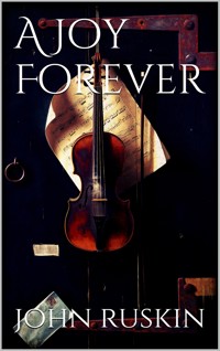 A Joy Forever - John Ruskin - E-Book