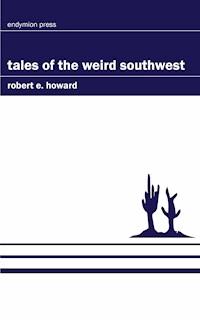 Tales of the Weird Southwest - Robert E. Howard - E-Book