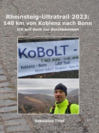 Rheinsteig-Ultratrail 2023: 140 km von Koblenz nach Bonn - Sebastian Thiel - E-Book