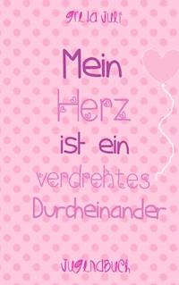 Mein Herz ist ein verdrehtes Durcheinander - Greta Juli - E-Book