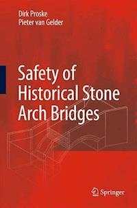 Safety of historical stone arch bridges - Dirk Proske - E-Book