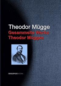 Gesammelte Werke Theodor Mügges - Theodor Mügge - E-Book