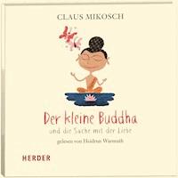Der kleine Buddha und die Sache mit der Liebe - Claus Mikosch - Hörbuch