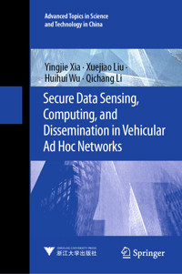 Secure Data Sensing, Computing, and Dissemination in Vehicular Ad Hoc Networks - Yingjie Xia - E-Book