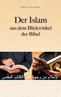 Der Islam aus dem Blickwinkel der BIbel - Hilmar von Erlenburg - E-Book