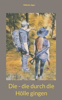 Die - die durch die Hölle gingen - Wilhelm Jäger - E-Book