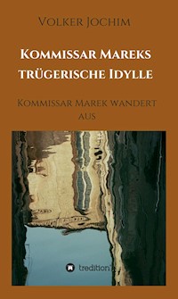 Kommissar Mareks trügerische Idylle - Volker Jochim - E-Book