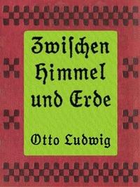 Zwischen Himmel und Erde - Ludwig, Otto - kostenlos E-Book