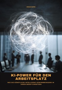 KI-Power für den Arbeitsplatz - Ewald Quinn - E-Book