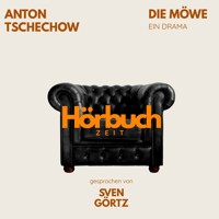 Die Möwe. Ein Drama. - Hörbuchzeit - Hörbuch