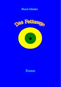 Das Fettauge - Horst Gässler - E-Book