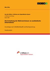Die Erstattung der Mehrwertsteuer an ausländische Unternehmer - Max Alles - E-Book