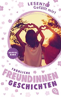Lesen? Gefällt mir! - Fröhliche Freundinnengeschichten - Anne Hertz - E-Book