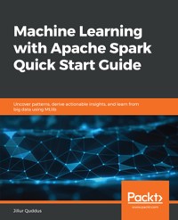 Machine Learning with Apache Spark Quick Start Guide - Jillur Quddus - E-Book