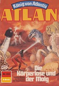Atlan 433: Die Körperlose und der Molg - Horst Hoffmann - E-Book