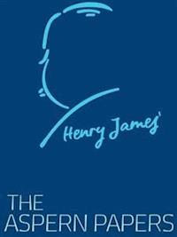 The Aspern Papers - Henry James - E-Book