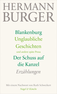 Blankenburg. Unglaubliche Geschichten und andere späte Prosa. Der Schuss auf die Kanzel - Hermann Burger - E-Book