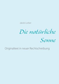 Die natürliche Sonne - Jakob Lorber - E-Book