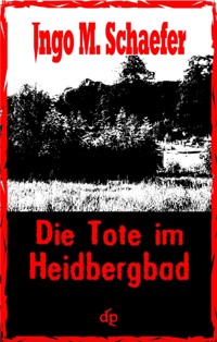 Die Tote im Heidbergbad - Ingo M. Schaefer - E-Book