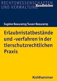 Erlaubnistatbestände und -verfahren in der tierschutzrechtlichen Praxis - Eugène Beaucamp - E-Book