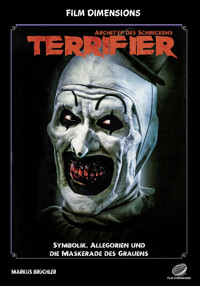 Film Dimensions: Terrifier – Archetyp des Schreckens Symbolik - Markus Brüchler - E-Book