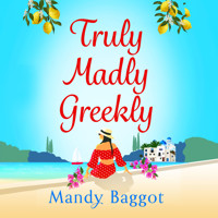 Truly, Madly, Greekly - The perfect romantic summer read from Mandy Baggot for 2023 (Unabridged) - Mandy Baggot - Hörbuch