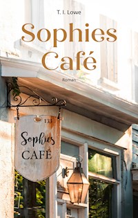 Sophies Café - T. I. Lowe - E-Book