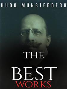 Hugo Münsterberg: The Best Works - Hugo Munsterberg - E-Book
