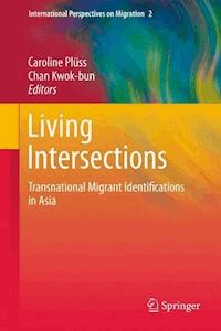 Living Intersections: Transnational Migrant Identifications in Asia -  - E-Book