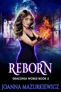 Reborn: Draconia World Book 5 - Joanna Mazurkiewicz - E-Book