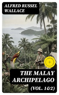 The Malay Archipelago (Vol. 1&2) - Alfred Russel Wallace - E-Book