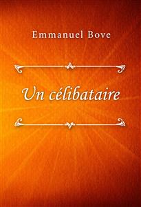 Un célibataire - Emmanuel Bove - E-Book