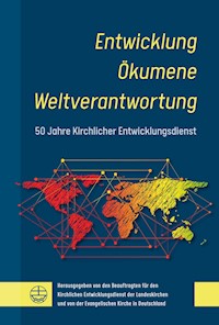 Entwicklung – Ökumene – Weltverantwortung -  - E-Book