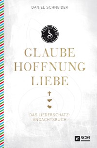 Glaube, Hoffnung, Liebe - Daniel Schneider - E-Book