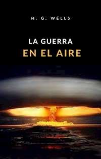 La guerra en el aire (traducido) - H. G. Wells - E-Book