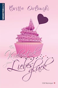 Ein Kuchenstück zum Liebesglück - Britta Orlowski - E-Book