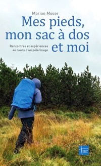 Mes pieds, mon sac à dos et moi - Marion Moser - E-Book