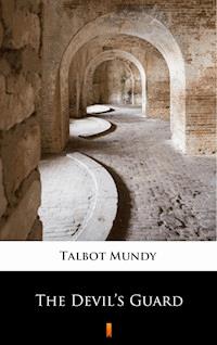 The Devil’s Guard - Talbot Mundy - E-Book