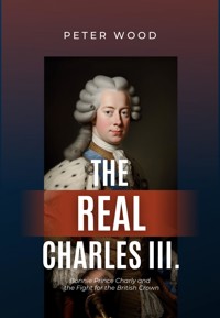 The Real Charles III. - Peter Wood - E-Book