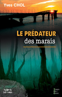 Le prédateur des marais - Yves Chol - E-Book