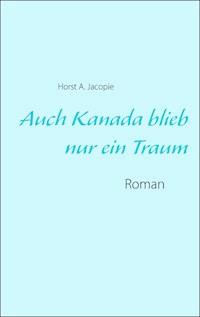 Auch Kanada blieb nur ein Traum - Andreas Pietzsch - E-Book