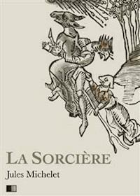 La Sorcière - Version intégrale (Livre I-livre II) - Jules Michelet - E-Book