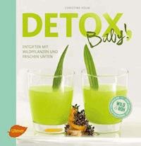 Detox, Baby! - Christine Volm - E-Book