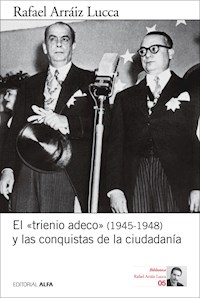El "trienio adeco" (1945-1948) y las conquistas de la ciudadanía - Rafael Arráiz Lucca - E-Book