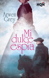 Mi dulce espía - Arwen Grey - E-Book