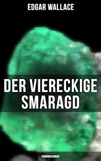 Der viereckige Smaragd: Kriminalroman - Edgar Wallace - E-Book