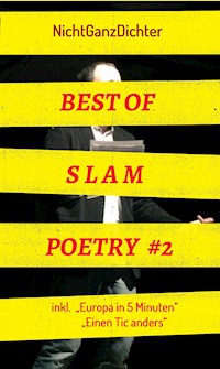 Best of Slam Poetry #2 - ... NichtGanzDichter - E-Book