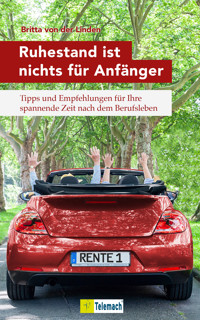 Ruhestand ist nichts für Anfänger - Britta von der Linden - E-Book